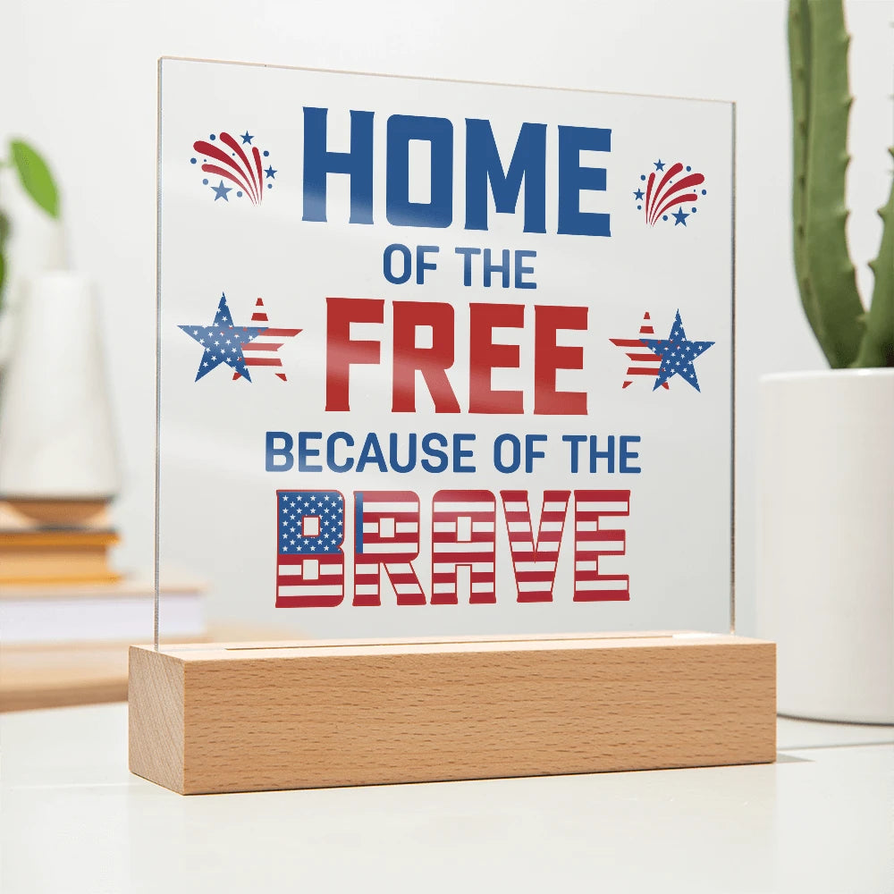 Battery Powered LED Base Acrylic Square Plaque Because Of The Brave
