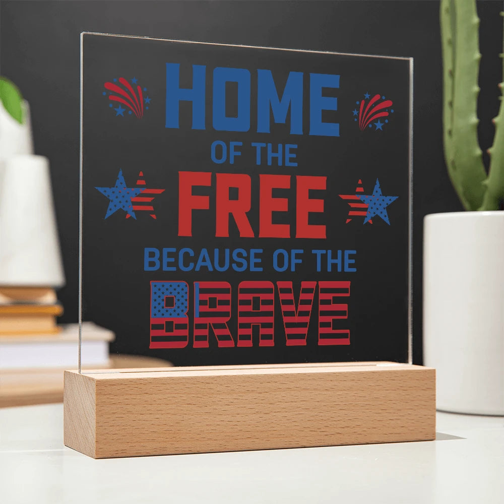 Battery Powered LED Base Acrylic Square Plaque Because Of The Brave Display Without Power