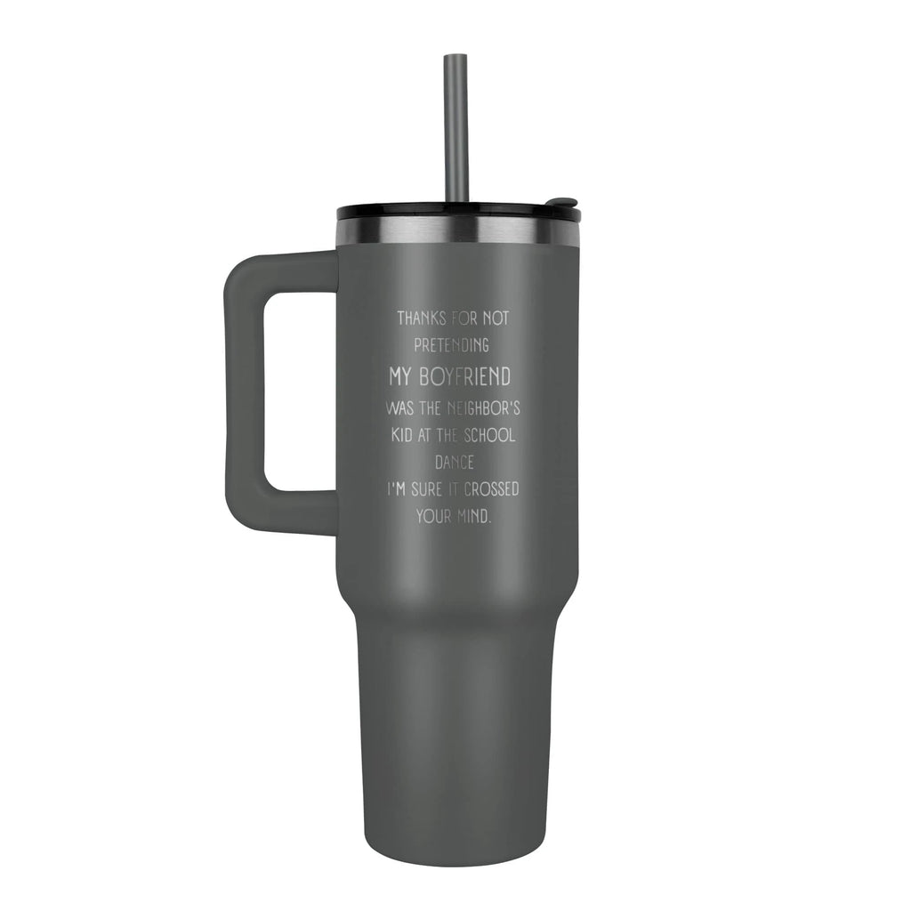 To My Boyfriend's Dad Gray Pinnacle 40oz Tumbler From Girlfriend Neighbor's Kid
