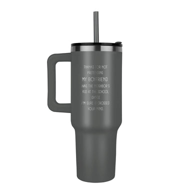 To My Boyfriend's Dad Gray Pinnacle 40oz Tumbler From Girlfriend Neighbor's Kid