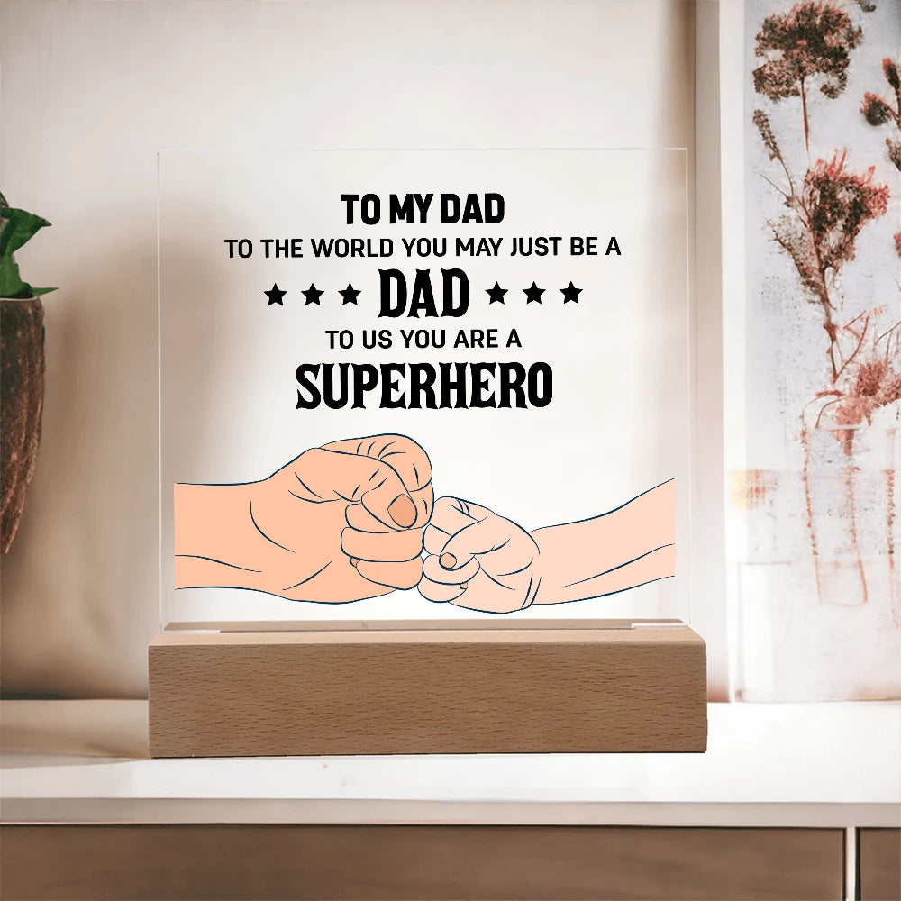 To My Dad Battery Powered LED Base Acrylic Square Plaque From Children Superhero