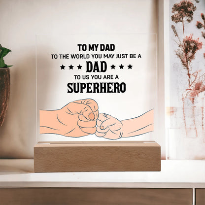 To My Dad Battery Powered LED Base Acrylic Square Plaque From Children Superhero