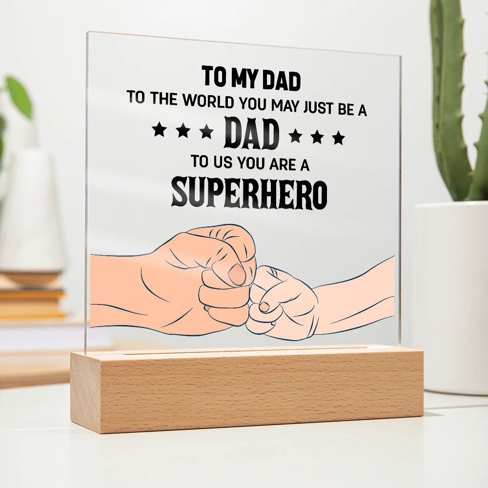 To My Dad Battery Powered LED Base Acrylic Square Plaque From Children Superhero Display On The Table