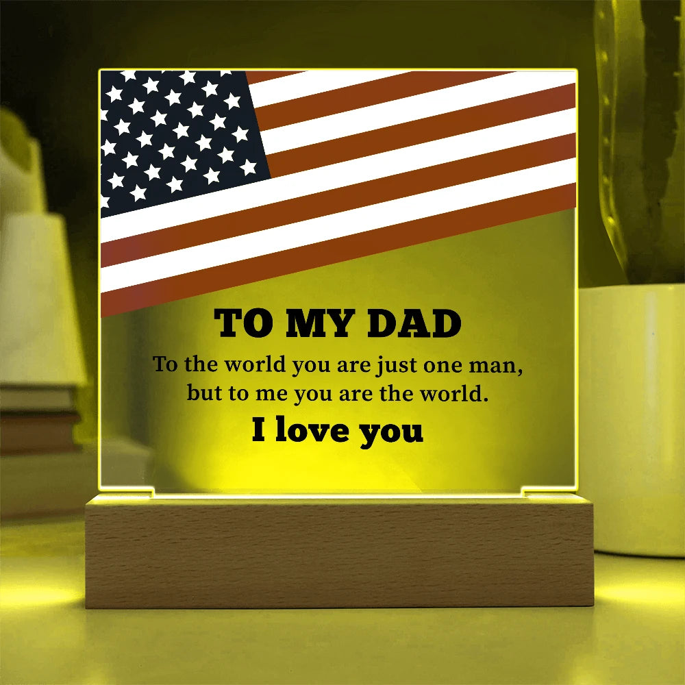 To My Dad Battery Powered LED Base Acrylic Square Plaque From Children You Are The World Display Yellow Light